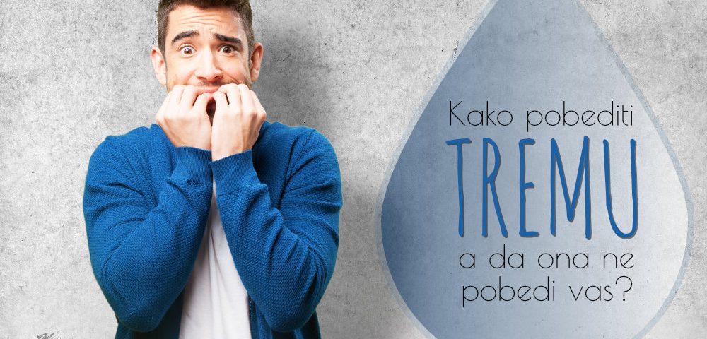Kako pobediti tremu, a da ona ne pobedi Vas
